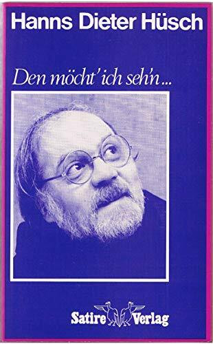 Hanns Dieter Hüsch. Den möcht' ich seh'n
