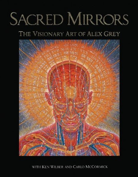 Sacred Mirrors: The Visionary Art of Alex Grey