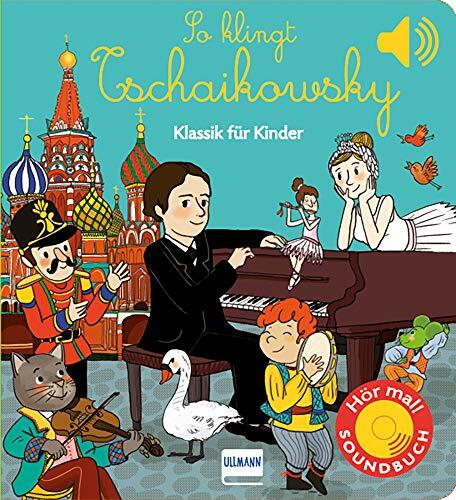 Ullmann Medien GmbH So klingt Tschaikowsky: Klassik für Kinder (Soundbuch) Ullmann Medien GmbH So klingt Tschaikowsky: Klassik für Kinder (Soundbuch)
