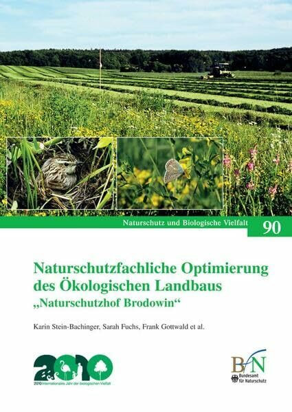 Naturschutzfachliche Optimierung des Ökologischen Landbaus: „Naturschutzhof Brodowin“: Ergebnisse des E+E-Projektes "Naturschutzhof Brodowin". (Naturschutz und Biologische Vielfalt)