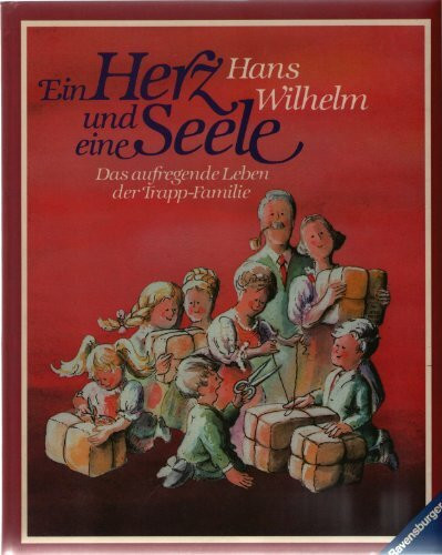 Ein Herz und eine Seele. Das aufregende Leben der Trapp- Familie