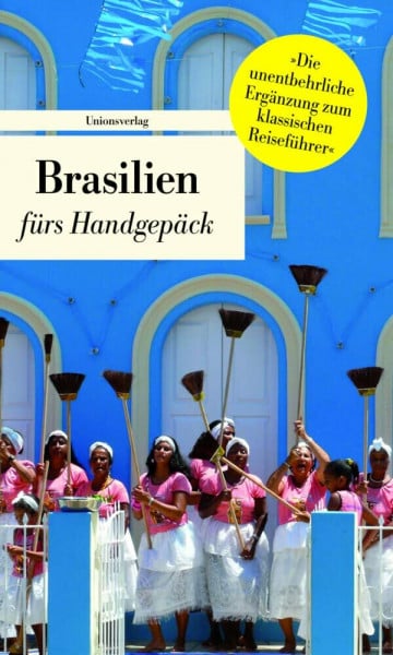 Brasilien fürs Handgepäck: Geschichten und Berichte – Ein Kulturkompass. Herausgegeben von Eva Karnofsky. Herausgegeben von Eva Karnofsky. Bücher fürs Handgepäck