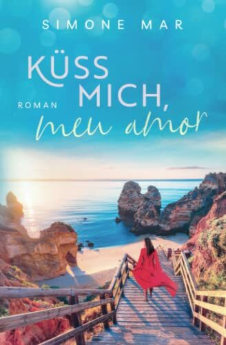 Küss mich, meu amor (Verliebt auf Portugiesisch: Die Liebesroman-Reihe aus Mar-do-Tação!, Band 1)