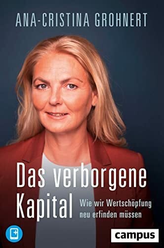 Das verborgene Kapital: Wie wir Wertschöpfung neu erfinden müssen, plus E-Book inside (ePub, pdf)