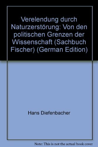 Verelendung durch Naturzerstörung: Von den politischen Grenzen der Wissenschaften