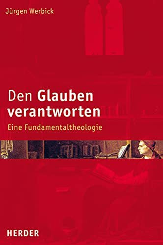 Den Glauben verantworten: Eine Fundamentaltheologie