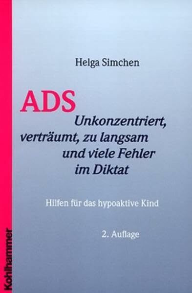 ADS. Unkonzentriert, verträumt, zu langsam und viele Fehler im Diktat - Hilfen für das hypoaktive Kind