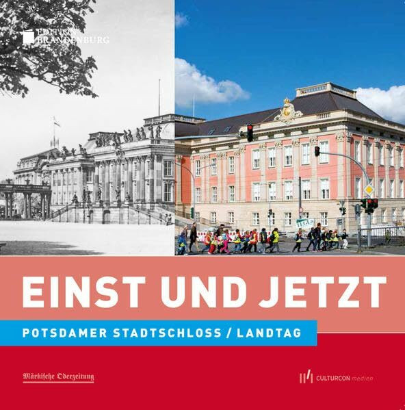 Einst und Jetzt - Potsdamer Stadtschloss/Landtag