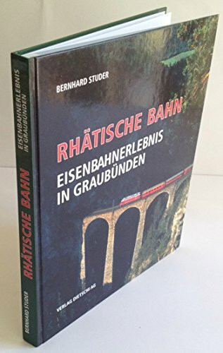 Rhätische Bahn - Eisenbahnerlebnis in Graubünden