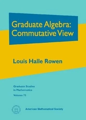 Graduate Algebra: Commutative View (73) (Graduate Studies in Mathematics, Band 73)