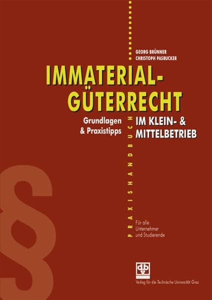 Immaterialgüterrecht im Klein- & Mittelbetrieb: Grundlagen & Praxis