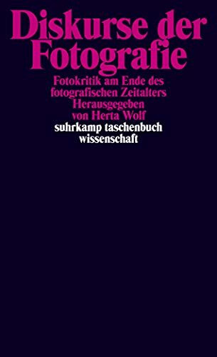 Diskurse der Fotografie: Fotokritik am Ende des fotografischen Zeitalters. Band 2 (suhrkamp taschenbuch wissenschaft)