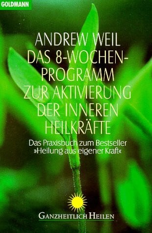 Das Acht-Wochen-Programm zur Aktivierung der inneren Heilkräfte