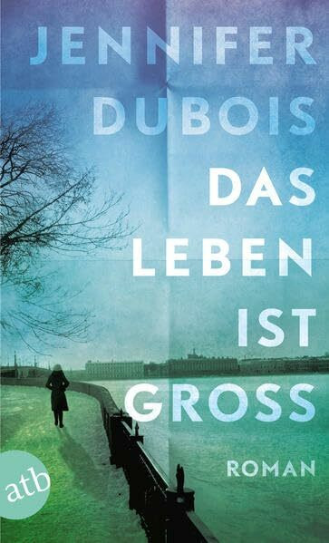 Das Leben ist groß: Roman
