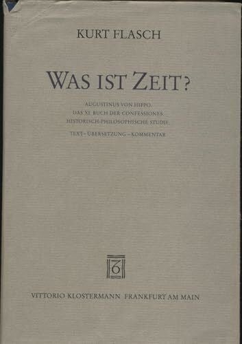 Was ist Zeit?: Augustinus von Hippo. Das XI. Buch der Confessiones. Historisch-philosophische Studie. Text - Übersetzung - Kommentar