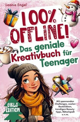 100% offline! Das Kreativbuch für Teenager-Mädchen: Den Alltag zum Erlebnis machen mit spannenden Challenges, coolen Bastelideen, trendigen Beautytipps, Rätselspaß u. v. m.