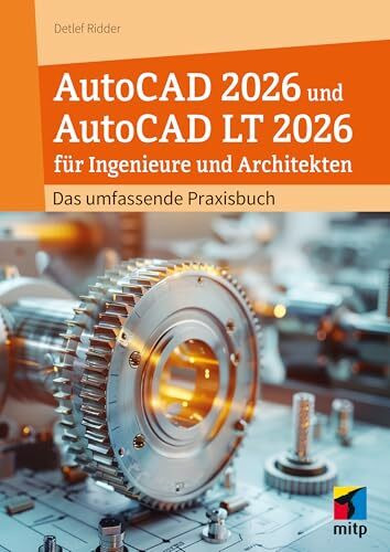 AutoCAD 2026 und AutoCAD LT 2026 für Ingenieure und Architekten: Das umfassende Praxisbuch (mitp Professional)