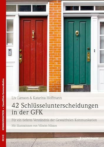 42 Schlüsselunterscheidungen in der GFK: Für ein tieferes Verständnis der Gewaltfreien Kommunikation