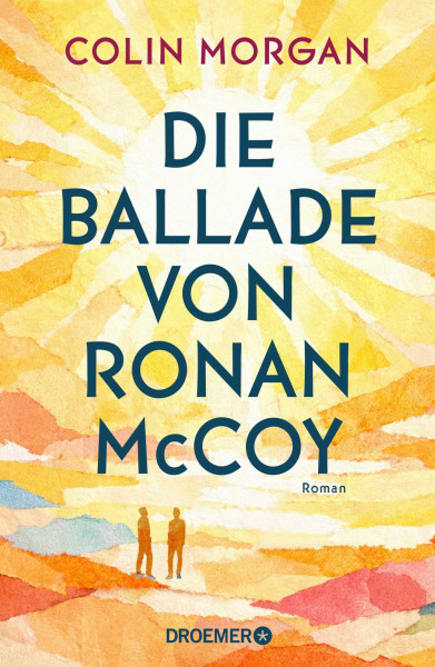 Die Ballade von Ronan McCoy: Roman | Mutmachende Coming-of-Age-Geschichte über Freunde, Verluste und den schmerzhaften Moment, in dem Erwachsenwerden unvermeidlich wird.
