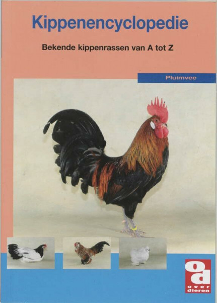 De kippenencyclopedie: bekende kippenrassen van A tot Z (Over dieren, 154)