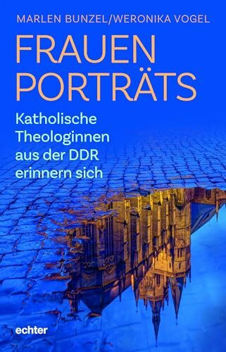 Frauenporträts: Katholische Theologinnen aus der DDR erinnern sich