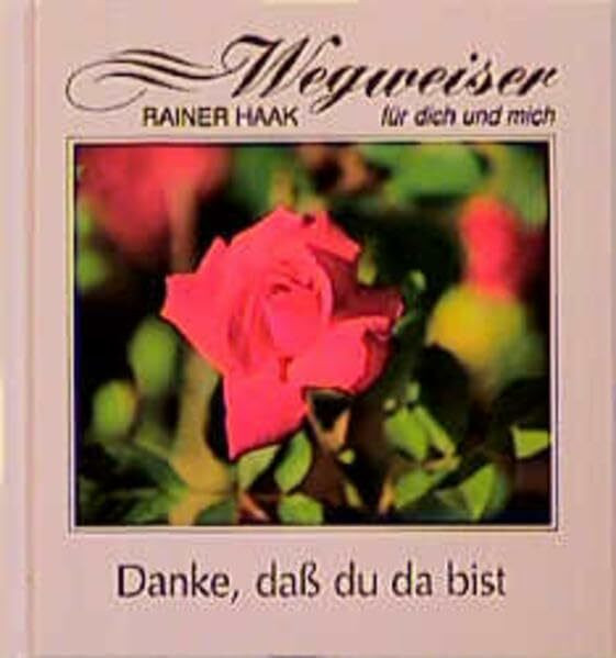 Danke, dass du da bist (Wegweiser für dich und mich)