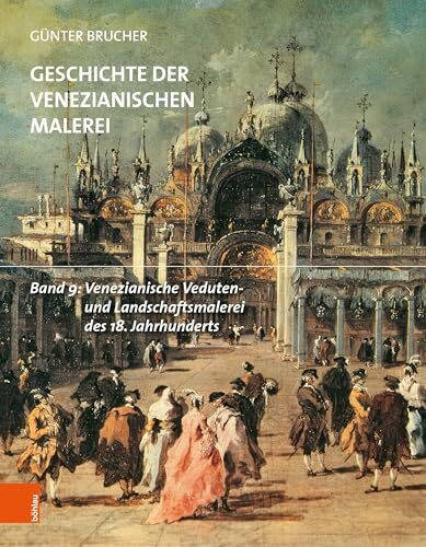 Venezianische Veduten- und Landschaftsmalerei des 18. Jahrhunderts (Geschichte der venezianischen Malerei)