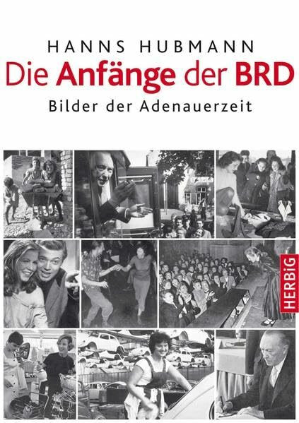 Die Anfänge der BRD: Bilde der Zeitgeschichte