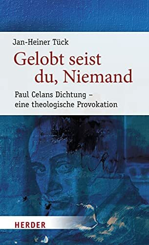 Gelobt seist du, Niemand: Paul Celans Dichtung - eine theologische Provokation (5) (Poetikdozentur Literatur und Religion, Band 5)