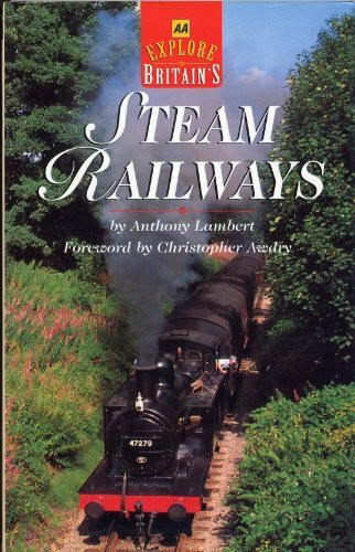 EXPLORE BRITAIN'S STEAM RAILWAYS (AA EXPLORE BRITAIN GUIDES)