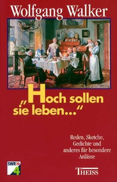 Hoch sollen sie leben...: Reden, Sketche, Gedichte und anderes für besondere Anlässe