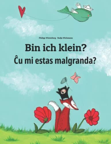 Bin ich klein? Ĉu mi estas malgranda?: Kinderbuch Deutsch-Esperanto (bilingual/zweisprachig) (Bilinguale Bücher (Deutsch-Esperanto) von Philipp Winterberg)