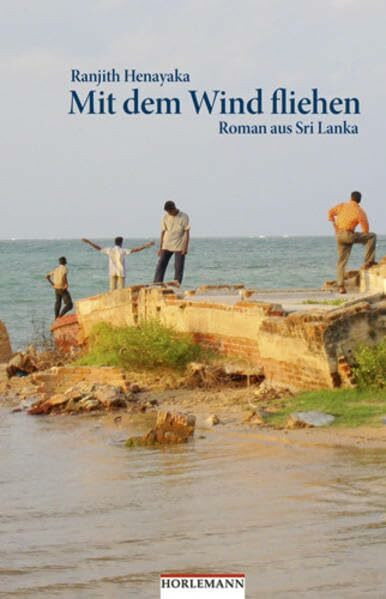 Mit dem Wind fliehen: Roman aus Sri Lanka