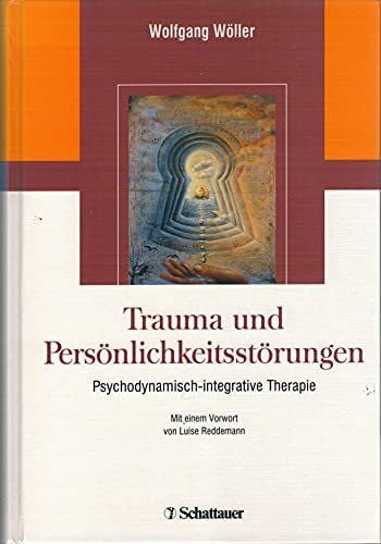 Trauma und Persönlichkeitsstörungen: Psychodynamisch-integrative Therapie