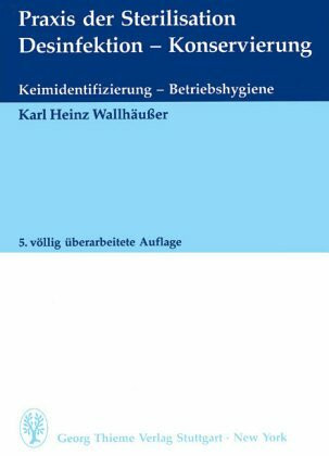 Praxis der Sterilisation, Desinfektion, Konservierung. Keimidentifizierung, Betriebshygiene