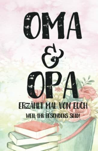 Oma & Opa - Erzählt mal von euch: Geschenkbuch zum Ausfüllen "Opa, Oma erzählt doch mal!" - Ein außergewöhnliches Geschenk für deine Großeltern