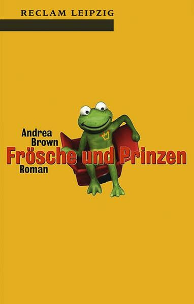 Frösche und Prinzen: Roman (Reclam Bibliothek Leipzig)