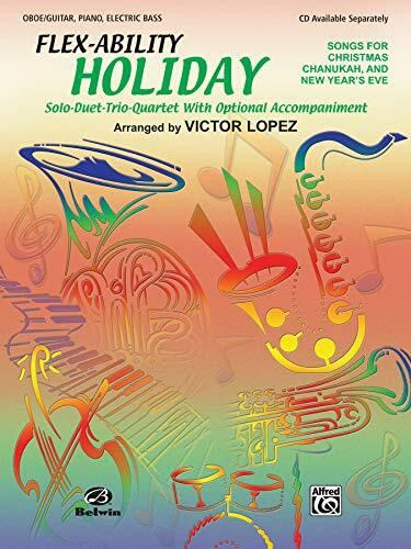 Flex-Ability Holiday: Songs for Christmas, Chanukah, and New Year's Eve: Solo-Duet-Trio-Quartet With Optional Accompaniment