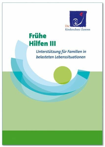 Frühe Hilfen III: Unterstützung für Familien in belasteten Lebenssituationen