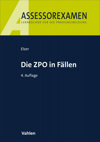 Die ZPO in Fällen (Assessorexamen)