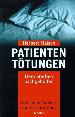 Patiententötungen. Dem Sterben nachgeholfen.
