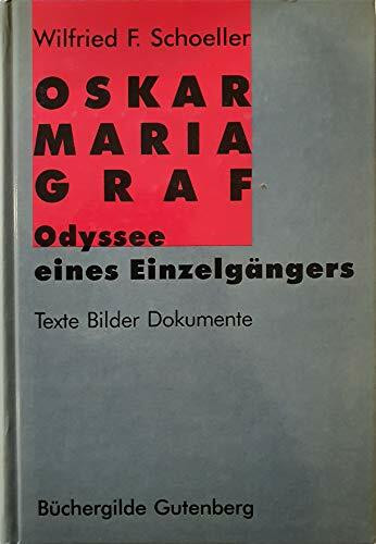Oskar Maria Graf. Odyssee eines Einzelgaengers. Texte, Bilder, Dokumente.