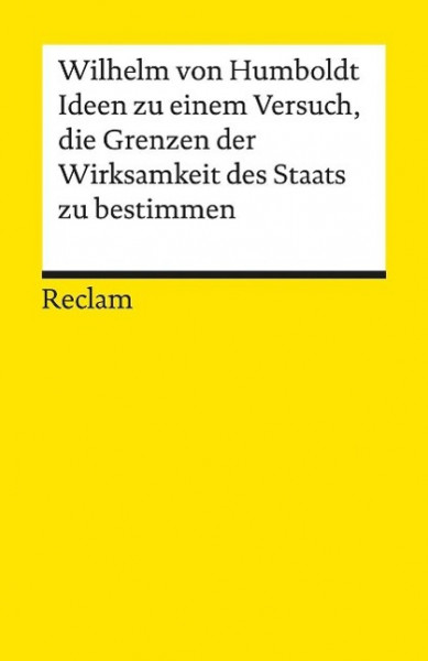 Ideen zu einem Versuch, die Grenzen der Wirksamkeit des Staates zu bestimmen