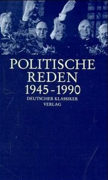 Politische Reden. 1792-1990: Politische Reden 1945-1990