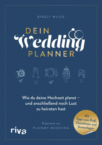 Dein Wedding Planner: Wie du deine Hochzeit planst – und anschließend noch Lust zu heiraten hast. Mit Tipps vom Profi, Checklisten und Textvorlagen