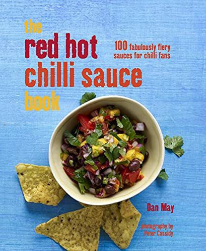 The Red Hot Chilli Sauce Book: 100 Fabulously Fiery Sauces for Chilli Fans