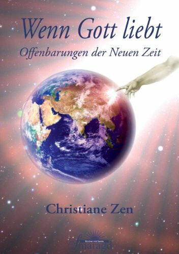 Wenn Gott liebt: Offenbarungen der Neuen Zeit