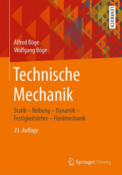 Technische Mechanik: Statik – Reibung – Dynamik – Festigkeitslehre – Fluidmechanik