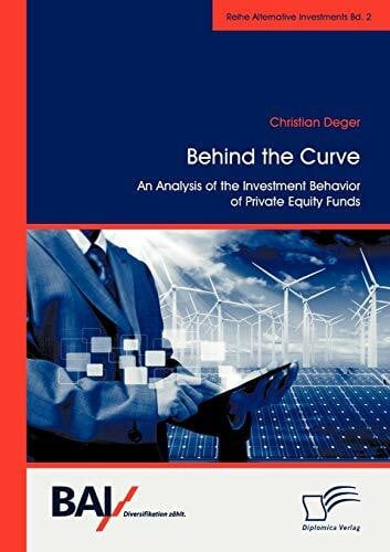 Behind the Curve: An Analysis of the Investment Behavior of Private Equity Funds (Alternative Investments)