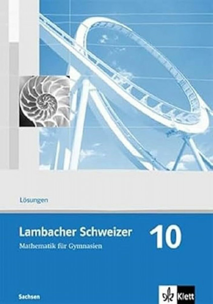 Lambacher Schweizer Mathematik 10. Ausgabe Sachsen: Lösungen Klasse 10 (Lambacher Schweizer. Ausgabe für Sachsen ab 2010)